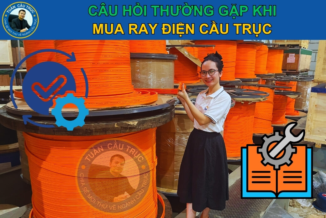 Câu hỏi thường gặp khi mua ray điện cầu trục Câu hỏi thường gặp khi mua ray điện cầu trục