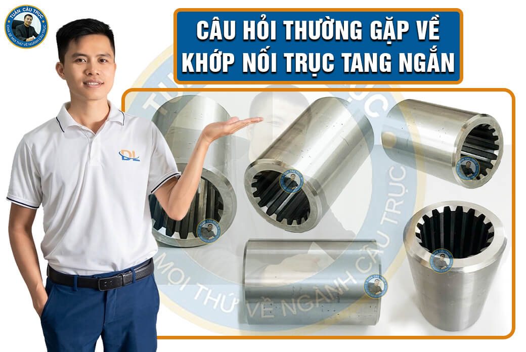 Câu hỏi thường gặp về khớp nối trục tang ngắn Câu hỏi thường gặp về khớp nối trục tang ngắn
