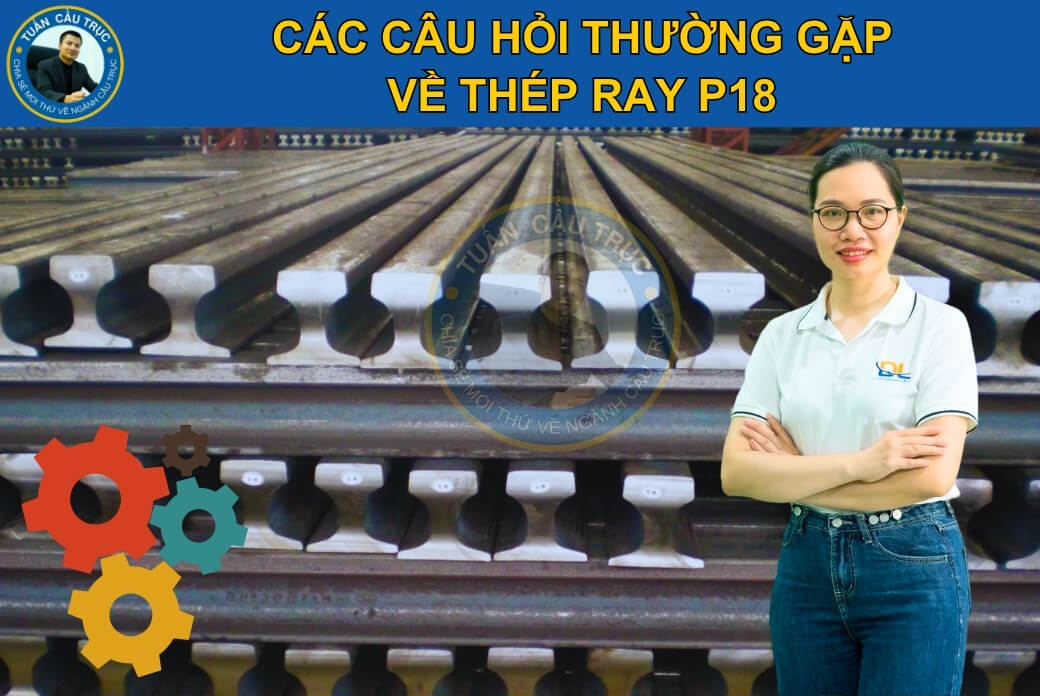 Các câu hỏi thường gặp (FAQ) về thép ray P18 Các câu hỏi thường gặp (FAQ) về thép ray P18