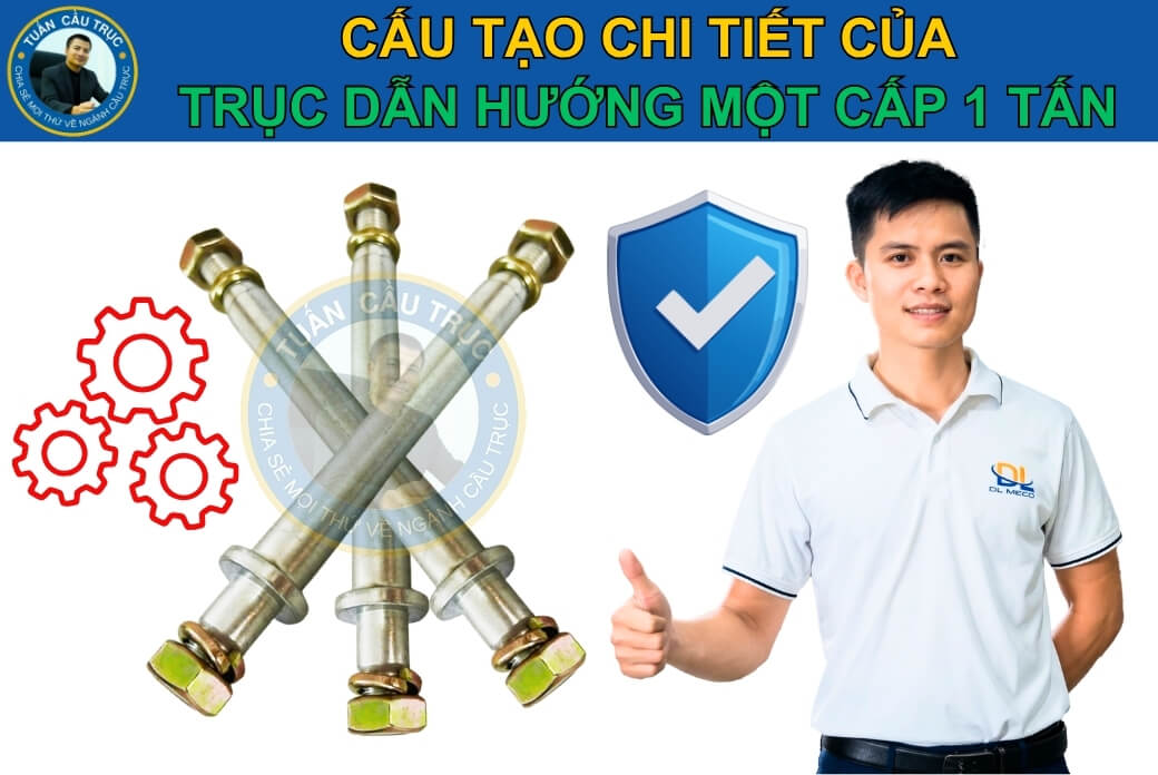 Cấu tạo trục dẫn hướng một cấp 1 tấn Cấu tạo trục dẫn hướng một cấp 1 tấn