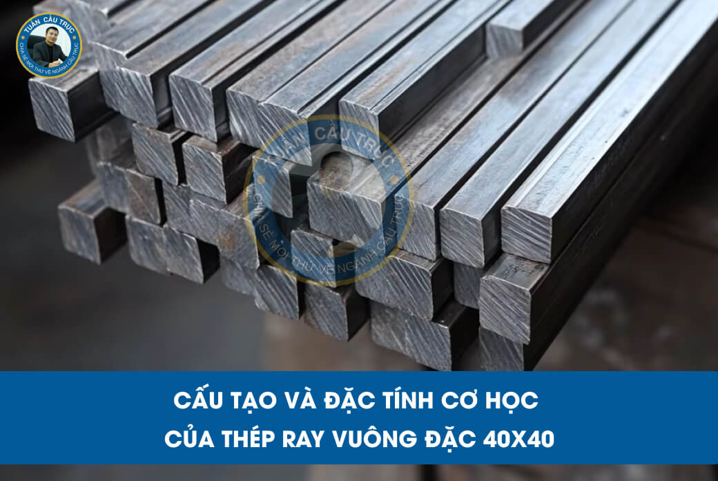 Cấu tạo và đặc tính cơ học của thép ray vuông đặc 40x40 Cấu tạo và đặc tính cơ học của thép ray vuông đặc 40x40
