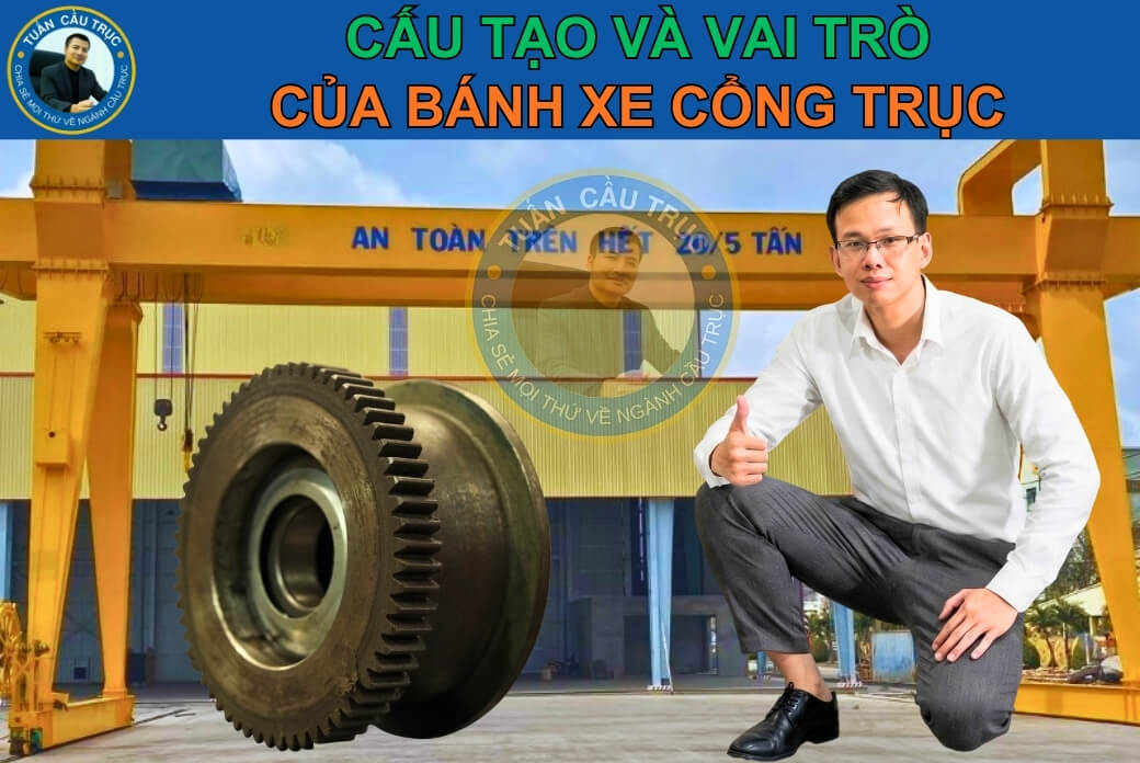 Cấu tạo và vai trò của bánh xe cổng trục Cấu tạo và vai trò của bánh xe cổng trục
