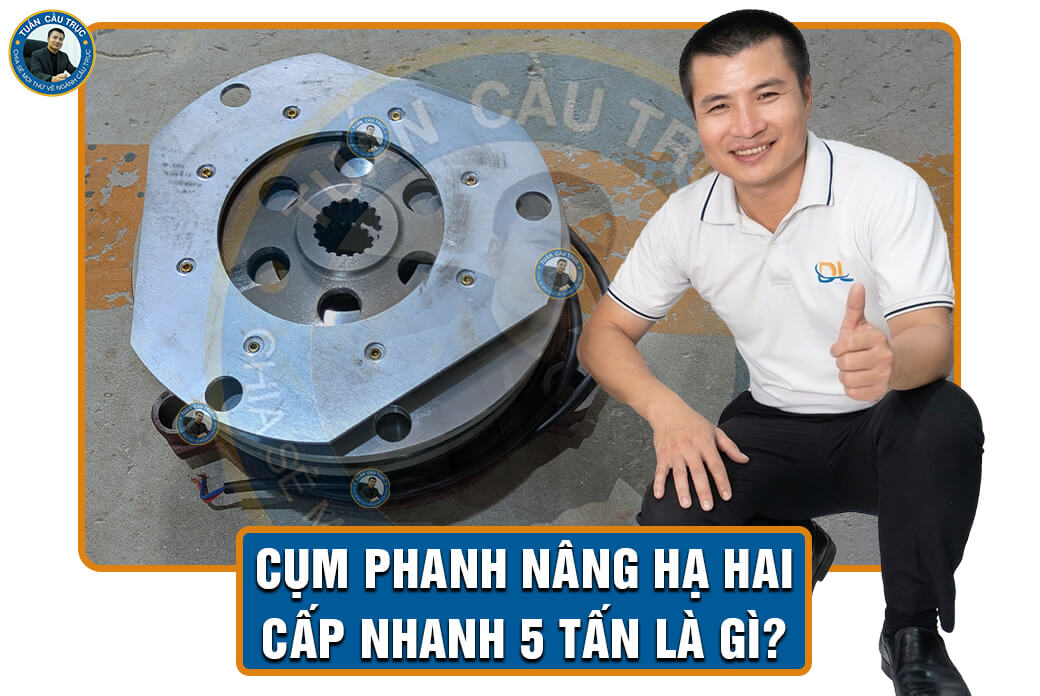 Cụm phanh nâng hạ hai cấp nhanh 5 tấn là gì? Cụm phanh nâng hạ hai cấp nhanh 5 tấn là gì?