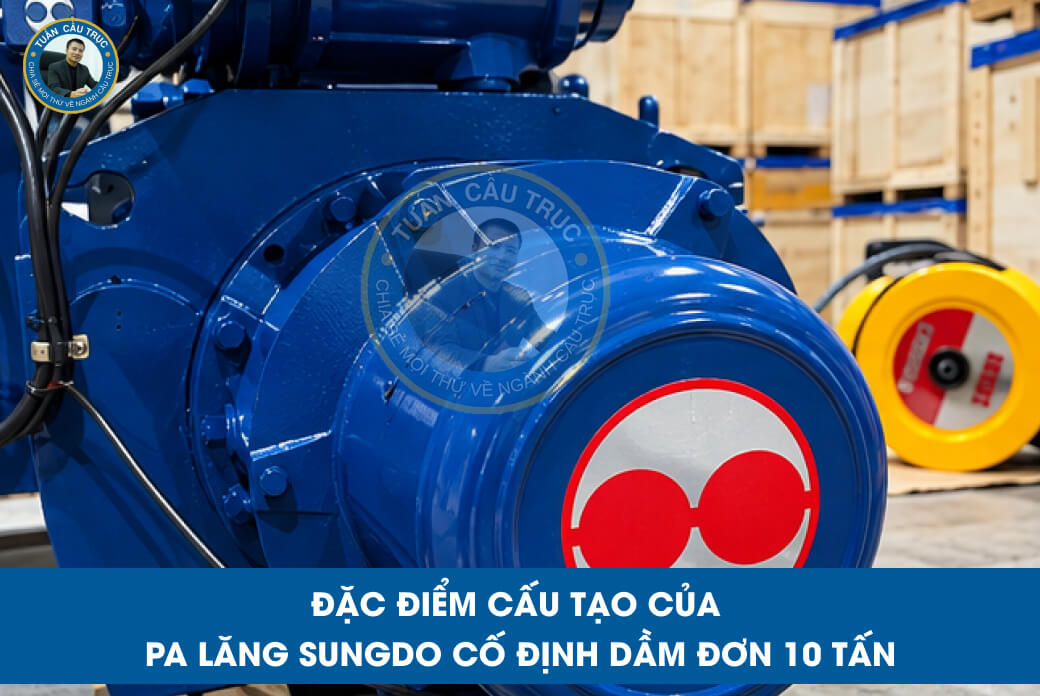 Đặc điểm cấu tạo của pa lăng Sungdo cố định dầm đơn 10 tấn Đặc điểm cấu tạo của pa lăng Sungdo cố định dầm đơn 10 tấn