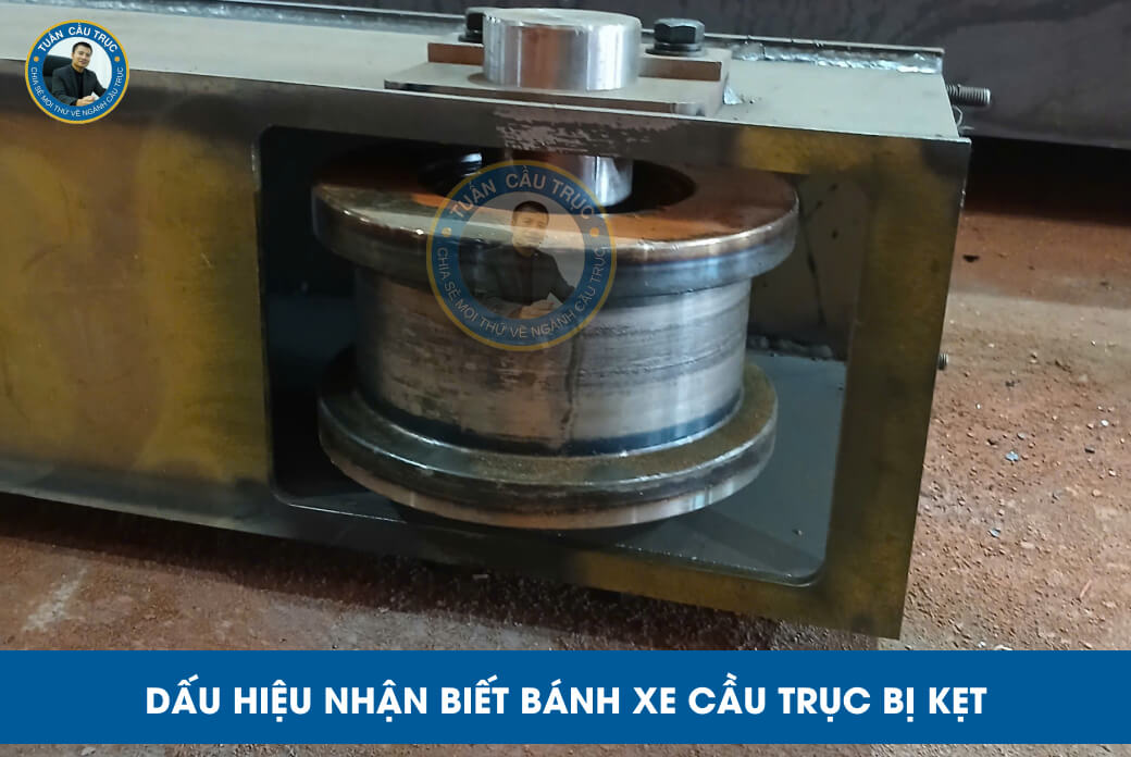 Dấu hiệu nhận biết bánh xe cầu trục bị kẹt Dấu hiệu nhận biết bánh xe cầu trục bị kẹt