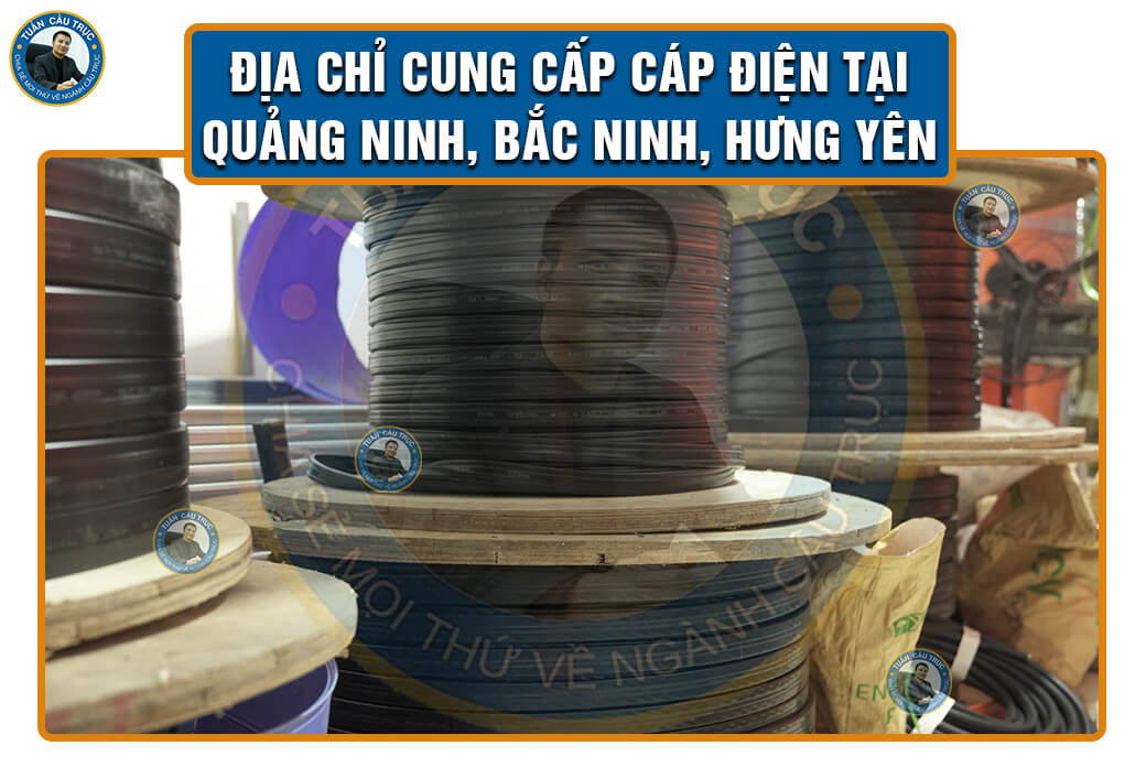 Địa chỉ cung cấp cáp điện tại Quảng Ninh, Bắc Ninh, Hưng Yên Địa chỉ cung cấp cáp điện tại Quảng Ninh, Bắc Ninh, Hưng Yên