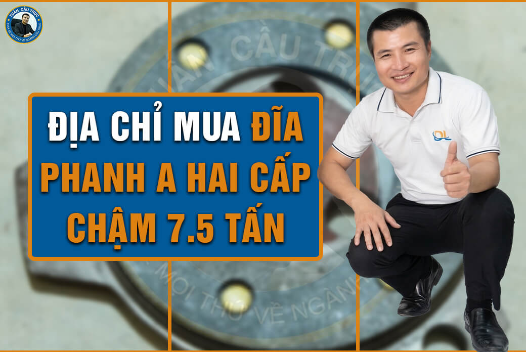 Địa chỉ mua đĩa phanh A hai cấp chậm 7.5 tấn Địa chỉ mua đĩa phanh A hai cấp chậm 7.5 tấn