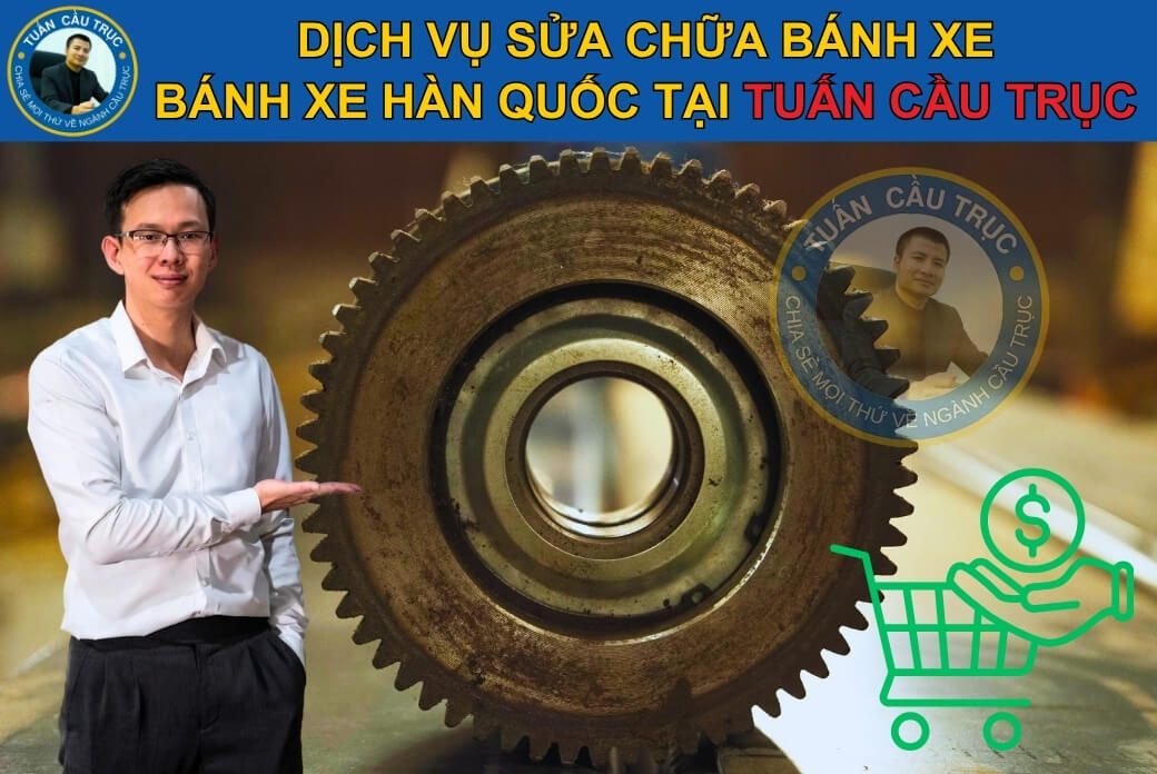 Dịch vụ sửa chữa bánh xe Hàn Quốc tại Tuấn Cầu Trục Dịch vụ sửa chữa bánh xe Hàn Quốc tại Tuấn Cầu Trục