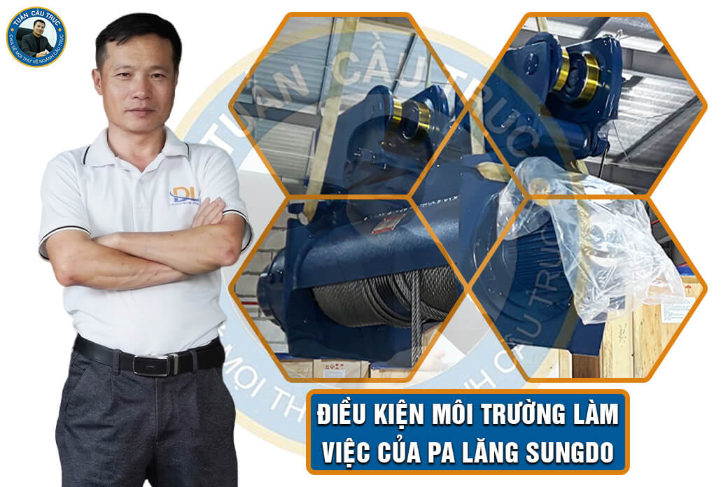 Điều kiện môi trường làm việc của pa lăng Sungdo Điều kiện môi trường làm việc của pa lăng Sungdo