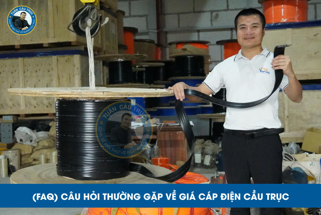 (FAQ) Câu hỏi thường gặp về giá cáp điện cầu trục (FAQ) Câu hỏi thường gặp về giá cáp điện cầu trục