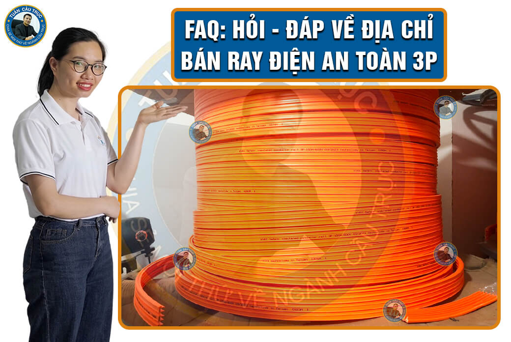 FAQ: Hỏi - đáp về địa chỉ bán ray điện an toàn 3P FAQ: Hỏi - đáp về địa chỉ bán ray điện an toàn 3P