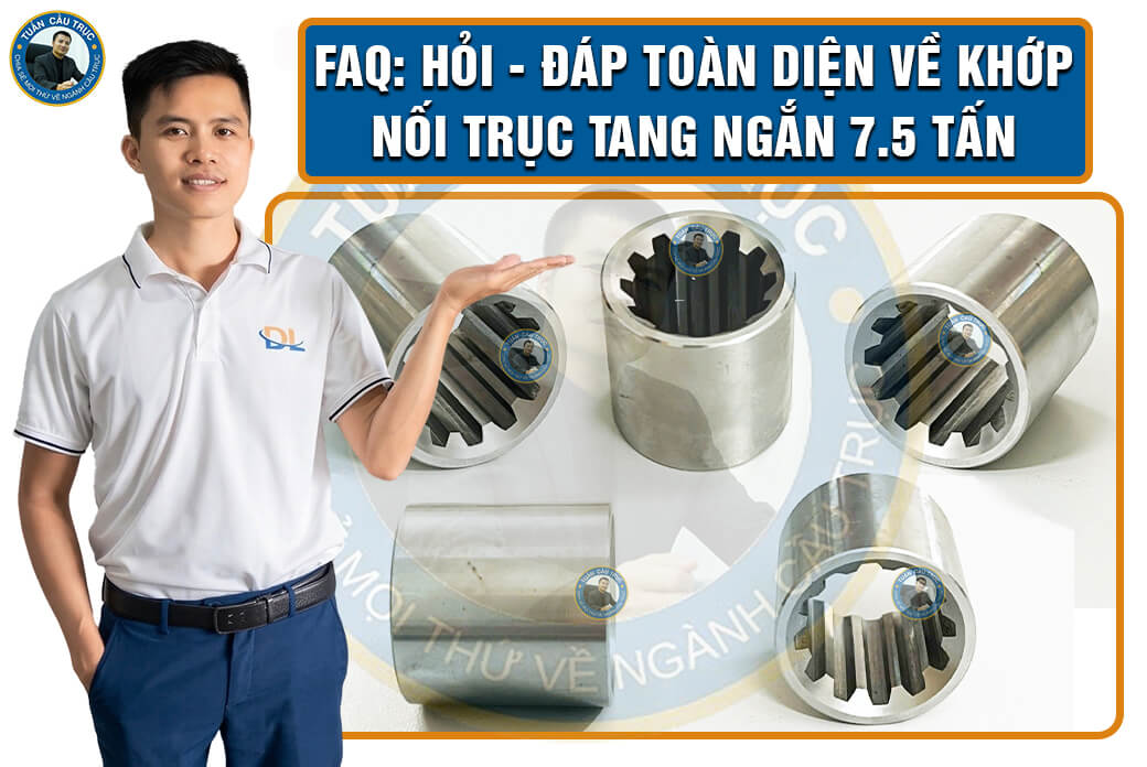 FAQ: Hỏi - đáp toàn diện về khớp nối trục tang ngắn 7.5 tấn FAQ: Hỏi - đáp toàn diện về khớp nối trục tang ngắn 7.5 tấn