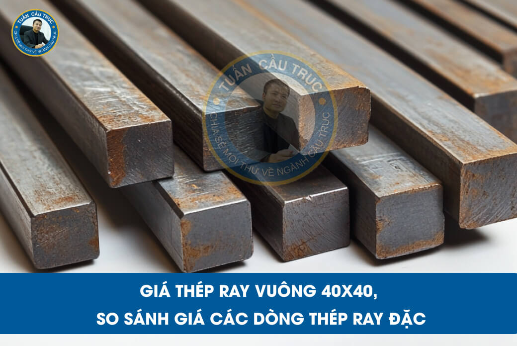 Giá thép ray vuông 40x40, so sánh giá các dòng thép ray đặc Giá thép ray vuông 40x40, so sánh giá các dòng thép ray đặc