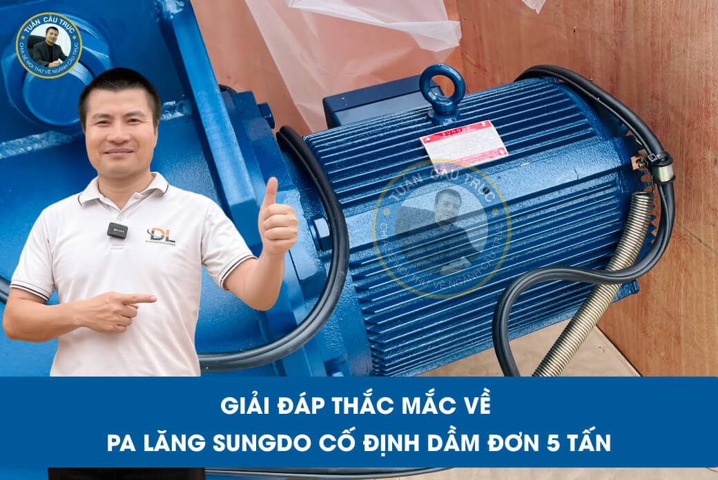 Giải đáp thắc mắc về pa lăng Sungdo cố định dầm đơn 5 tấn Giải đáp thắc mắc về pa lăng Sungdo cố định dầm đơn 5 tấn
