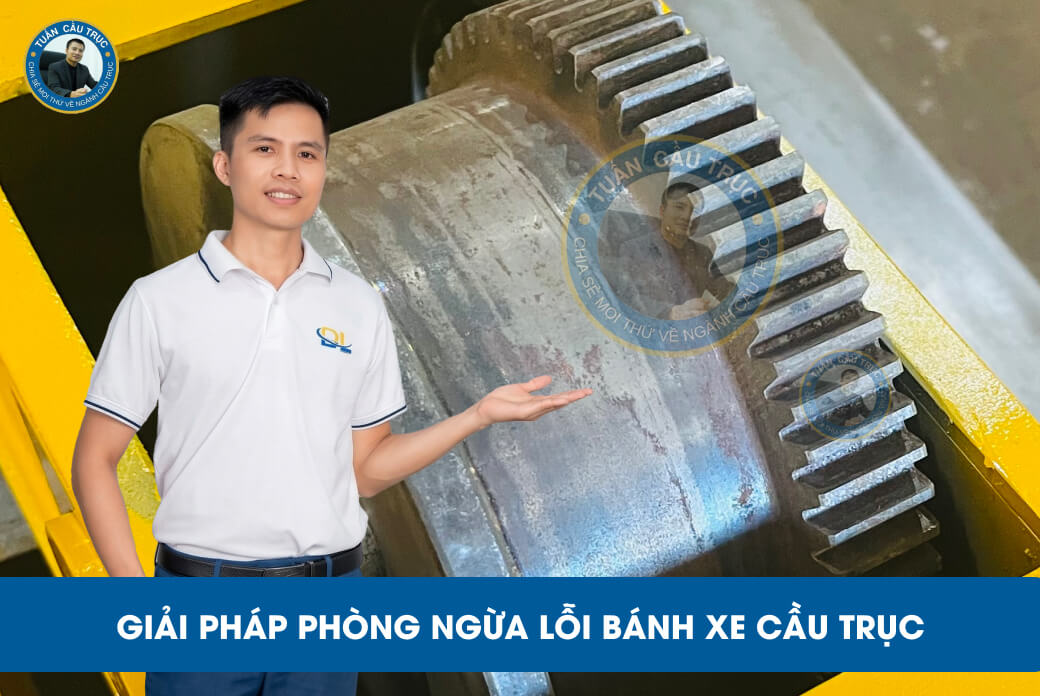 Giải pháp phòng ngừa lỗi bánh xe cầu trục Giải pháp phòng ngừa lỗi bánh xe cầu trục