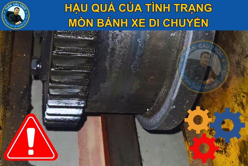 Hậu quả của tình trạng mòn bánh xe di chuyển Hậu quả của tình trạng mòn bánh xe di chuyển