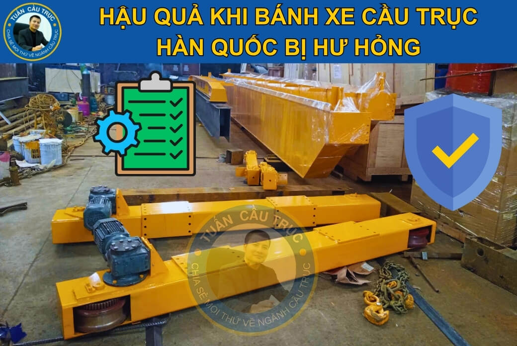 Hậu quả khi bánh xe cầu trục Hàn Quốc bị hư hỏng Hậu quả khi bánh xe cầu trục Hàn Quốc bị hư hỏng