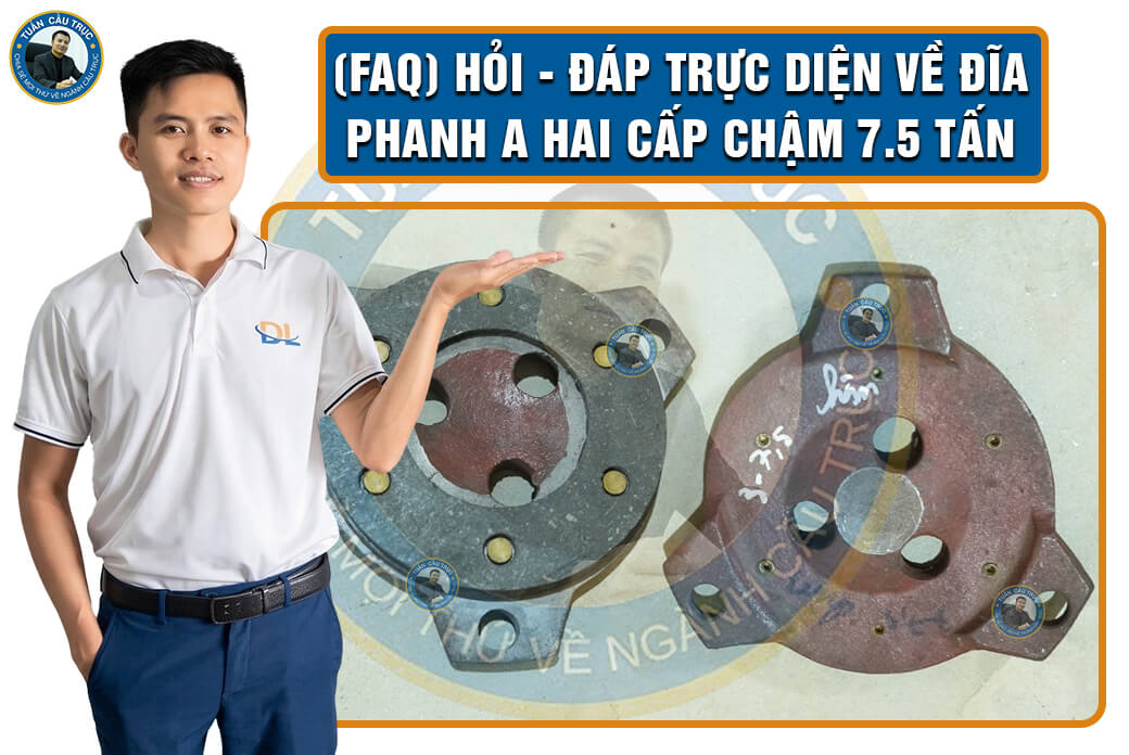 (FAQ) Hỏi - đáp trực diện về đĩa phanh A hai cấp chậm 7.5 tấn (FAQ) Hỏi - đáp trực diện về đĩa phanh A hai cấp chậm 7.5 tấn