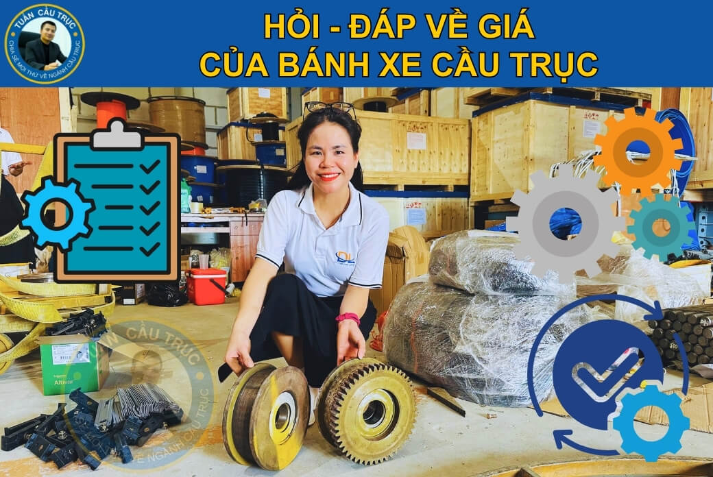 FAQ: Hỏi - đáp về giá bánh xe cầu trục FAQ: Hỏi - đáp về giá bánh xe cầu trục