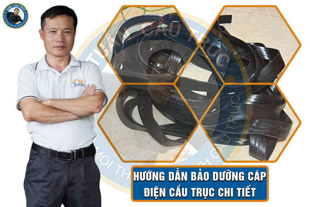 Hướng dẫn bảo dưỡng cáp điện cầu trục chi tiết Hướng dẫn bảo dưỡng cáp điện cầu trục chi tiết