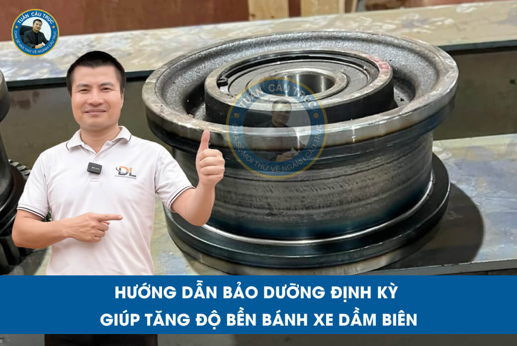 Hướng dẫn bảo dưỡng định kỳ giúp tăng độ bền bánh xe dầm biên Hướng dẫn bảo dưỡng định kỳ giúp tăng độ bền bánh xe dầm biên
