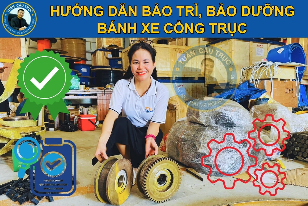 Hướng dẫn bảo trì, bảo dưỡng bánh xe cổng trục Hướng dẫn bảo trì, bảo dưỡng bánh xe cổng trục