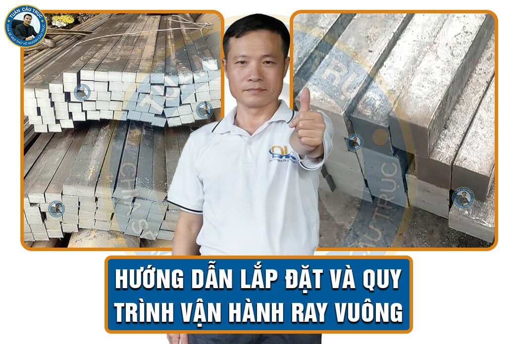 Hướng dẫn lắp đặt và quy trình vận hành ray vuông Hướng dẫn lắp đặt và quy trình vận hành ray vuông
