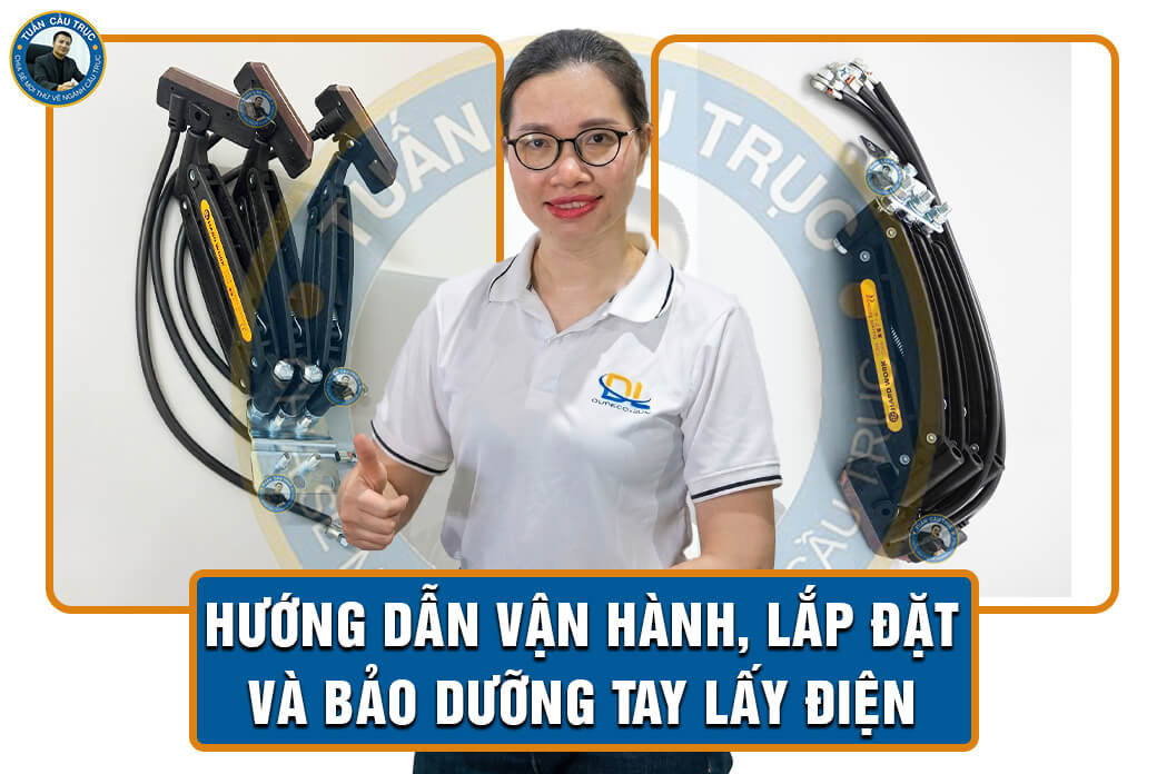Hướng dẫn vận hành, lắp đặt và bảo dưỡng tay lấy điện Hướng dẫn vận hành, lắp đặt và bảo dưỡng tay lấy điện