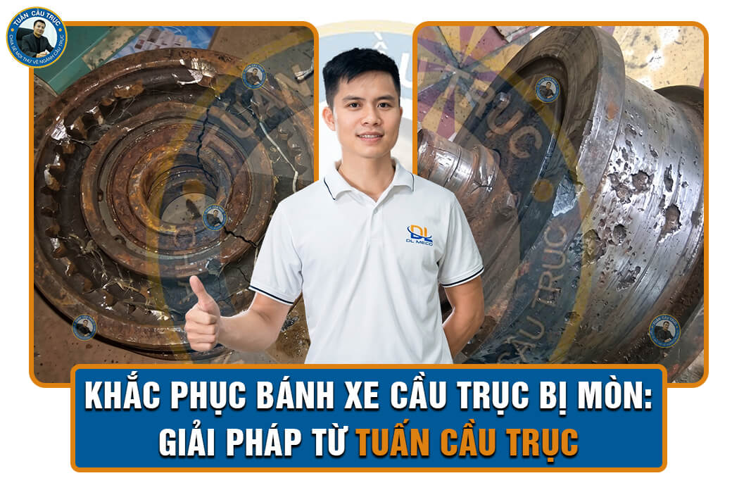 Khắc phục bánh xe cầu trục bị mòn: Giải pháp từ Tuấn Cầu Trục Khắc phục bánh xe cầu trục bị mòn: Giải pháp từ Tuấn Cầu Trục