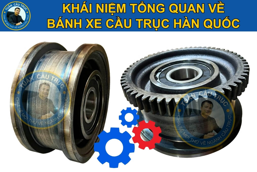 Bánh xe cầu trục Hàn Quốc là gì? Bánh xe cầu trục Hàn Quốc là gì?