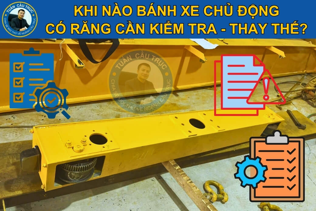 Khi nào bánh xe chủ động có răng cần kiểm tra - thay thế? Khi nào bánh xe chủ động có răng cần kiểm tra - thay thế?