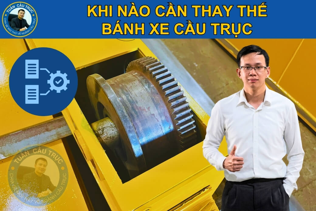 Khi nào cần thay thế bánh xe cầu trục? Khi nào cần thay thế bánh xe cầu trục?