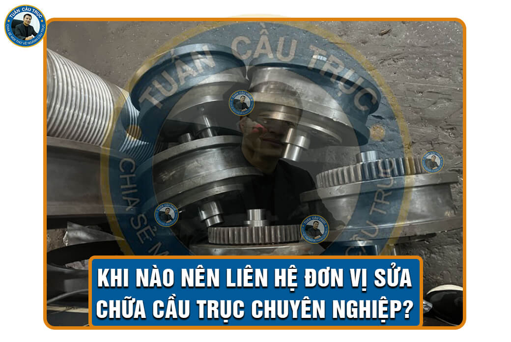 Khi nào nên liên hệ đơn vị sửa chữa cầu trục chuyên nghiệp? Khi nào nên liên hệ đơn vị sửa chữa cầu trục chuyên nghiệp?