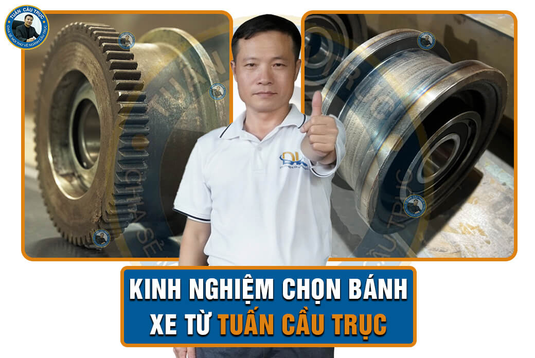 Kinh nghiệm chọn bánh xe từ Tuấn Cầu Trục Kinh nghiệm chọn bánh xe từ Tuấn Cầu Trục