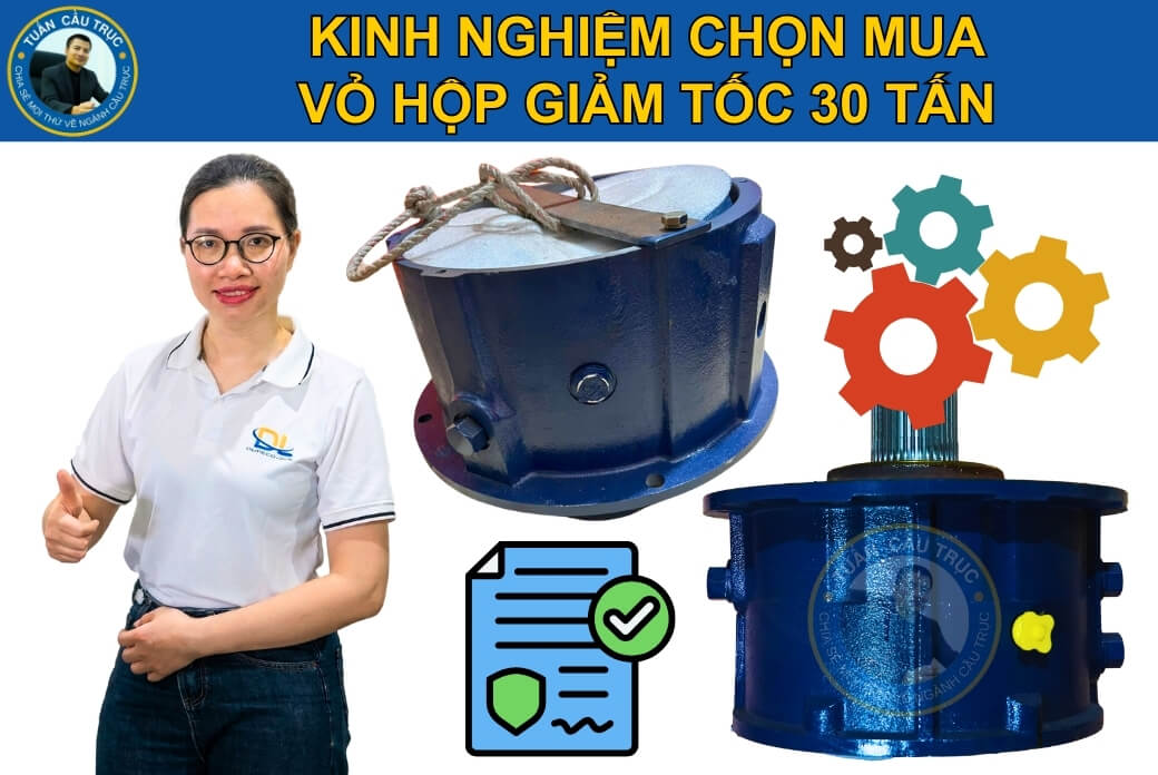 Kinh nghiệm chọn mua vỏ hộp giảm tốc 30 tấn Kinh nghiệm chọn mua vỏ hộp giảm tốc 30 tấn