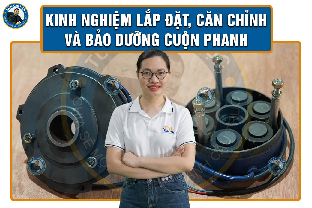 Kinh nghiệm lắp đặt, căn chỉnh và bảo dưỡng cuộn phanh Kinh nghiệm lắp đặt, căn chỉnh và bảo dưỡng cuộn phanh