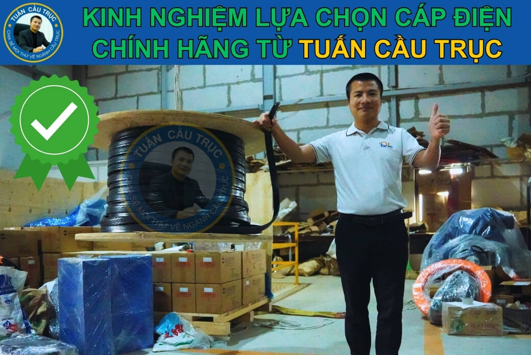 Kinh nghiệm lựa chọn cáp điện chính hãng từ Tuấn Cầu Trục Kinh nghiệm lựa chọn cáp điện chính hãng từ Tuấn Cầu Trục
