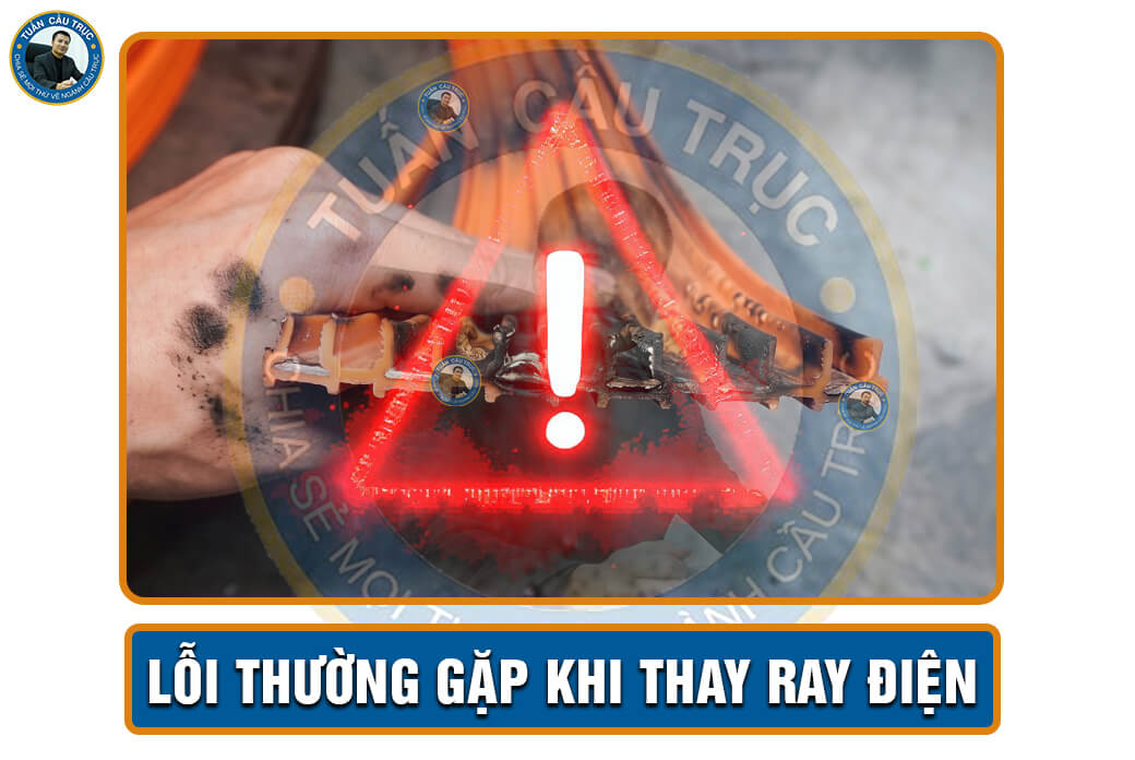 Lỗi thường gặp khi thay ray điện Lỗi thường gặp khi thay ray điện