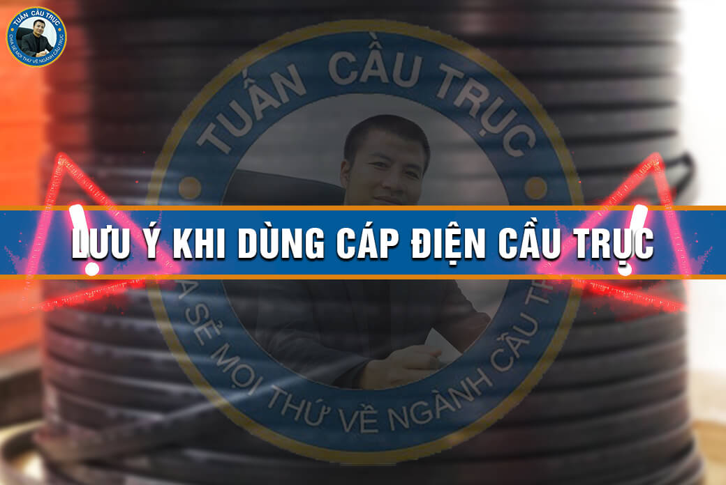 Lưu ý khi dùng cáp điện cầu trục Lưu ý khi dùng cáp điện cầu trục
