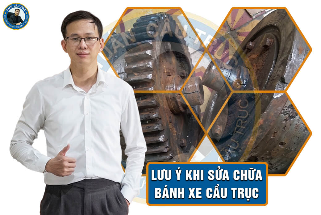 Lưu ý khi sửa chữa bánh xe cầu trục Lưu ý khi sửa chữa bánh xe cầu trục