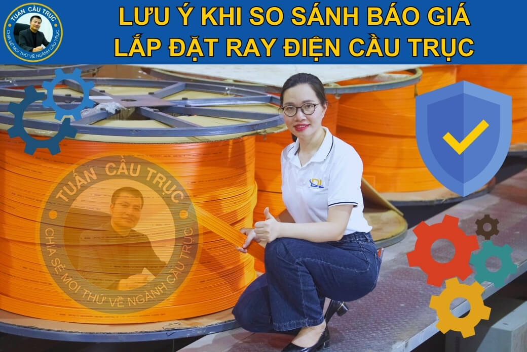 Lưu ý khi so sánh báo giá lắp đặt ray điện cầu trục Lưu ý khi so sánh báo giá lắp đặt ray điện cầu trục