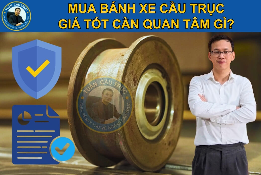 Mua bánh xe cầu trục giá tốt cần quan tâm gì? Mua bánh xe cầu trục giá tốt cần quan tâm gì?