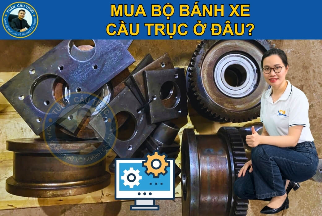 Mua bộ bánh xe cầu trục ở đâu? Mua bộ bánh xe cầu trục ở đâu?