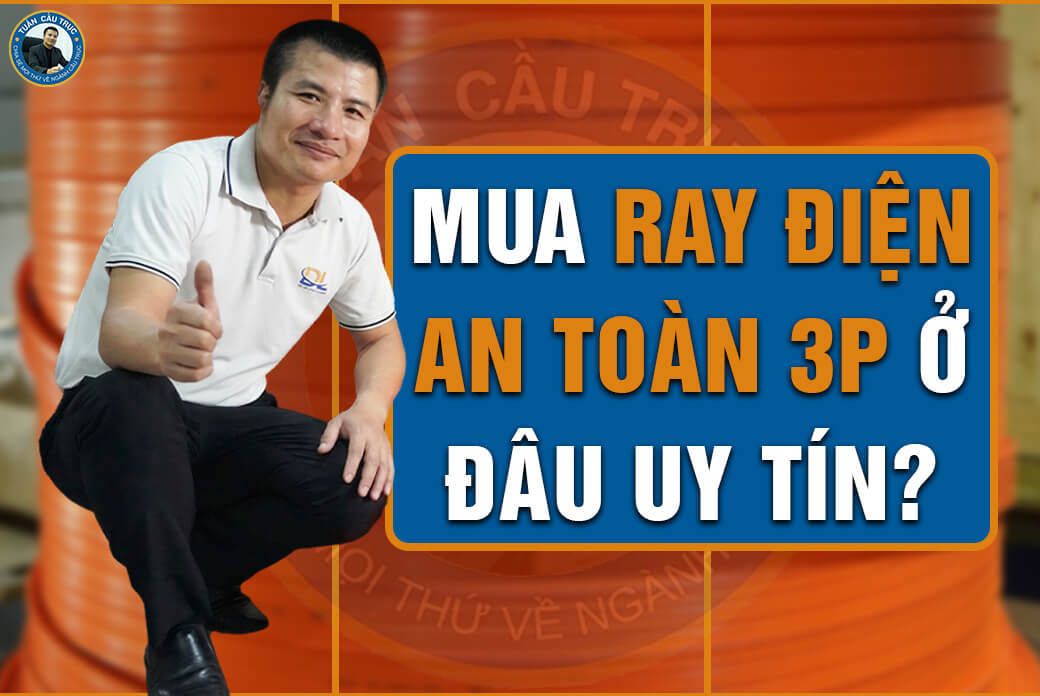 Mua ray điện an toàn 3P ở đâu uy tín? Mua ray điện an toàn 3P ở đâu uy tín?