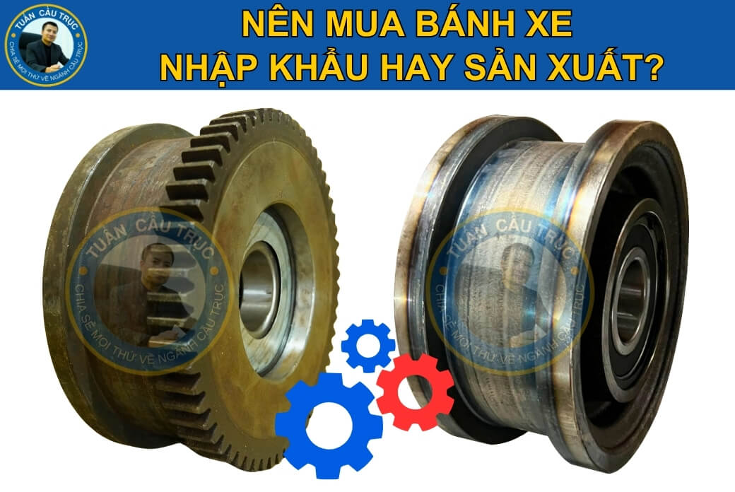 Nên mua bánh xe nhập khẩu hay sản xuất? Nên mua bánh xe nhập khẩu hay sản xuất?