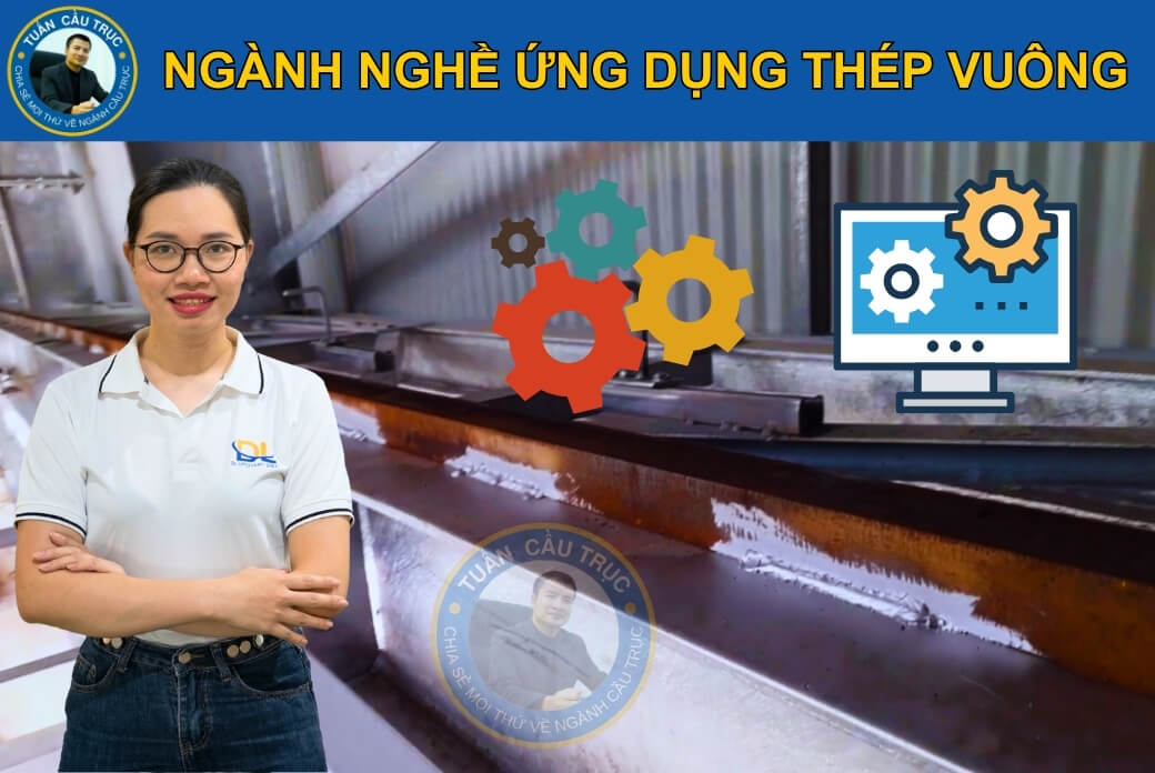 Ngành nghề ứng dụng thép vuông Ngành nghề ứng dụng thép vuông