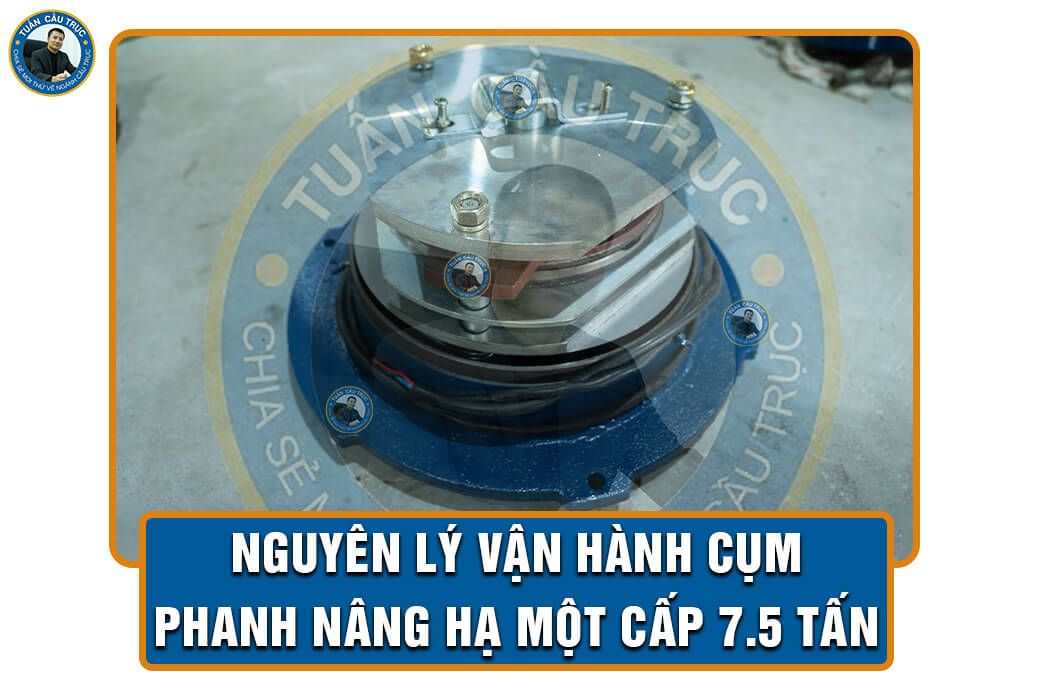 Nguyên lý vận hành cụm phanh nâng hạ một cấp 7.5 tấn Nguyên lý vận hành cụm phanh nâng hạ một cấp 7.5 tấn