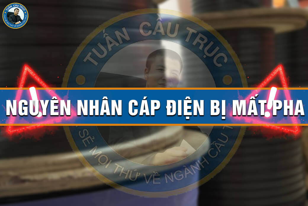 Nguyên nhân cáp điện bị mất pha Nguyên nhân cáp điện bị mất pha