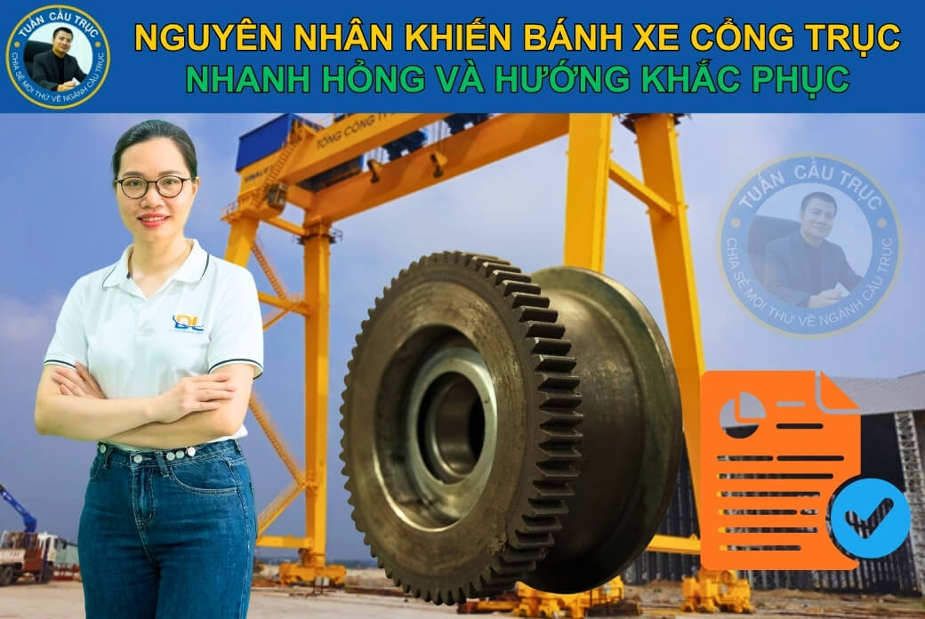 Nguyên nhân khiến bánh xe cổng trục nhanh hỏng và hướng khắc phục Nguyên nhân khiến bánh xe cổng trục nhanh hỏng và hướng khắc phục