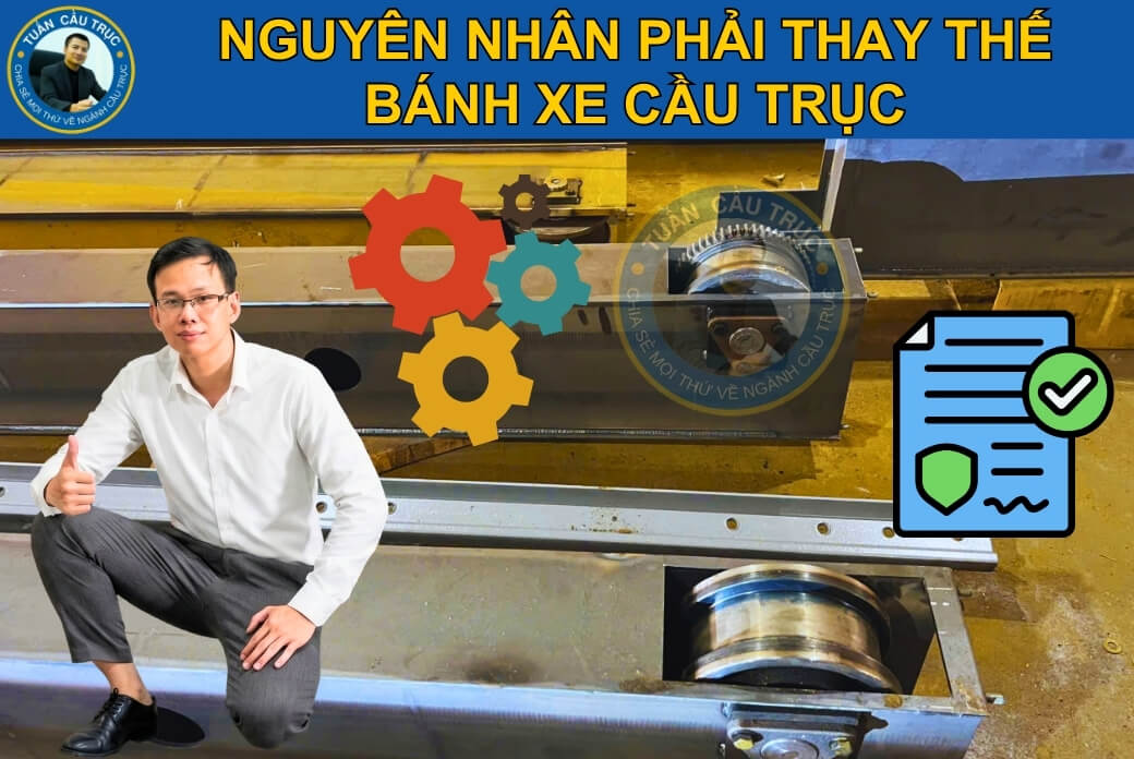 Nguyên nhân phải thay thế bánh xe cầu trục Nguyên nhân phải thay thế bánh xe cầu trục